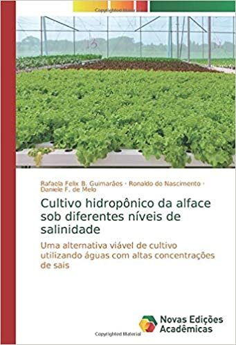 okumak Cultivo hidropônico da alface sob diferentes níveis de salinidade: Uma alternativa viável de cultivo utilizando águas com altas concentrações de sais
