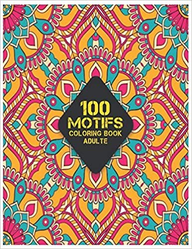 okumak Adulte 100 Motifs Coloring Book: Modèles de soulagement du stress Motifs Amusants et Relaxants Livre de Coloriage avec 100 Motifs étonnants de motifs ... formes géométriques et motifs d&#39;animaux