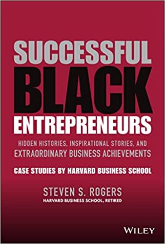 Successful Black Entrepreneurs : Hidden Histories, Inspirational Stories, and Extraordinary Business Achievements