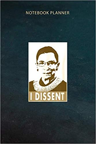 okumak Notebook Planner I Dissent Ruth Bader Ginsburg R B G Quotes Feminist Gift: 6x9 inch, Do It All, Daily Journal, Over 100 Pages, Daily, Planning, Schedule, Finance