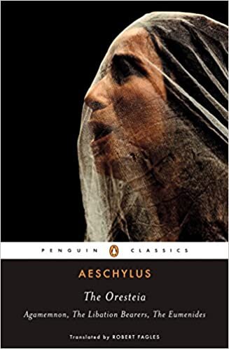 okumak The Oresteia (Agamemnon, The Libation Bearers, The Eumenides) Classics S.