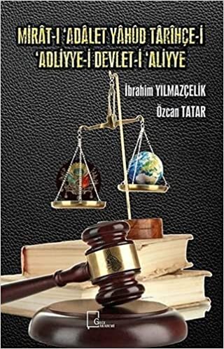 okumak Mirat-ı Adalet Yahud Tarihçe-i &#39;Adliyye-i Devlet-i &#39;Aliyye