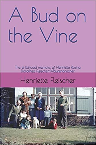 okumak A Bud on the Vine: The childhood memoirs of Henriette Rosina Dorothea Fleischer-Maurenbrecher
