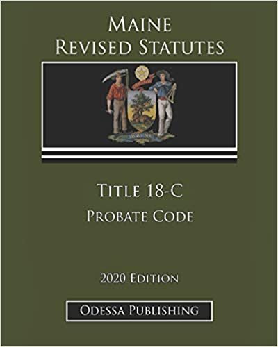 okumak Maine Revised Statutes 2020 Edition Title 18-C Probate Code