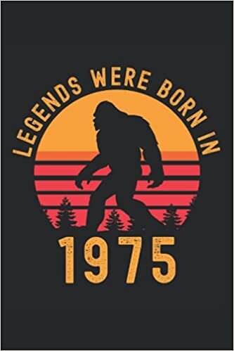 okumak Legends Were Born In 1975: Lined Notebook Journal, Bigfoot Design, ToDo Exercise Book, e.g. for exercise, or Diary (6&quot; x 9&quot;) with 120 pages.