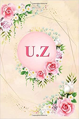okumak U.Z: Elegant Pink Initial Monogram Two Letters U.Z Notebook Alphabetical Journal for Writing &amp; Notes, Romantic Personalized Diary Monogrammed Birthday ... Men (6x9 110 Ruled Pages Matte Floral Cover)