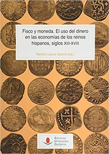 okumak Fisco y moneda. El uso del dinero en las economías de los reinos hispanos, siglos XIII-XVIII (Historia, Band 143)