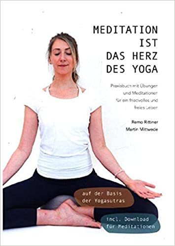 okumak Meditation ist das Herz des Yoga: Praxisbuch mit Übungen und Meditationen für ein friedvolles und freies Leben auf der Basis der Yogasutras