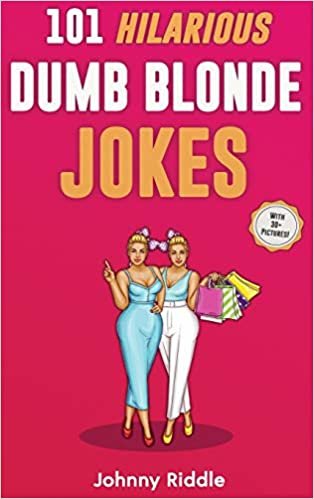 okumak 101 Hilarious Dumb Blonde Jokes: Laugh Out Loud With These Funny Blondes Jokes: Even Your Blonde Friend Will LOL! (WITH 30+ PICTURES)
