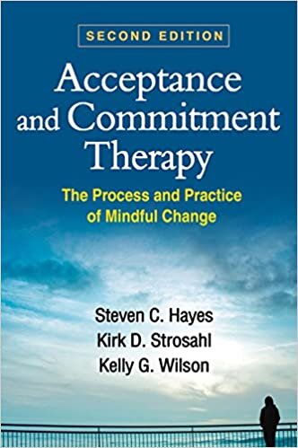 okumak Acceptance and Commitment Therapy, Second Edition : The Process and Practice of Mindful Change
