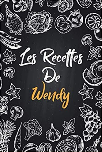 okumak Les recettes de Wendy: Cahier de recettes à remplir | Prénom personnalisé Wendy | Cadeau d&#39;anniversaire pour f, maman, sœur..|mes recettes carnet,format (15,24 x 22,86 cm)