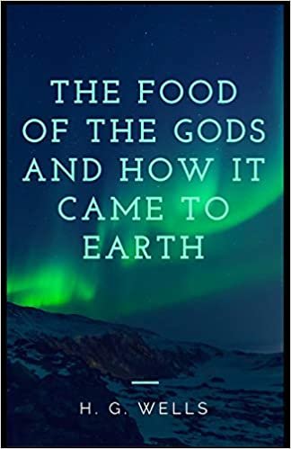 okumak The Food of the Gods and How It Came to Earth Annotated