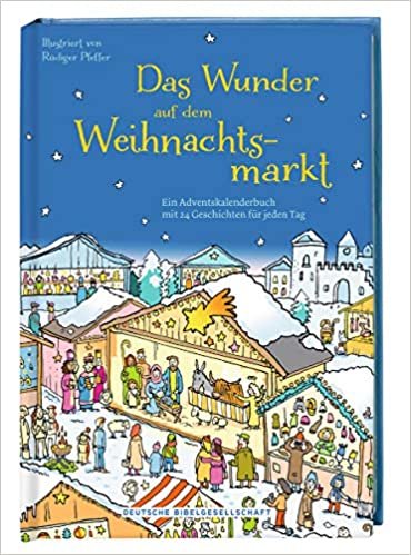 okumak Das Wunder auf dem Weihnachtsmarkt: Ein Adventskalenderbuch mit 24 Geschichten für jeden Tag