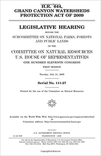 okumak H.R. 644, Grand Canyon Watersheds Protection Act of 2009  : legislative hearing before the Subcommittee on National Parks, Forests, and Public Lands ... One Hundred Eleventh Congress, first