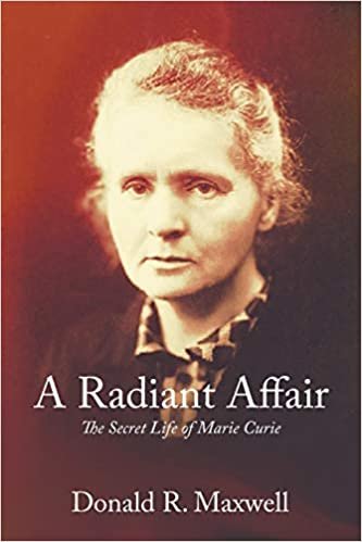 okumak A Radiant Affair: The Secret Life of Marie Curie