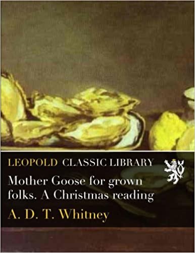 okumak Mother Goose for grown folks. A Christmas reading