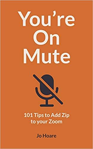 okumak You&#39;re on Mute: 101 Tips to Add Zip to Your Zoom