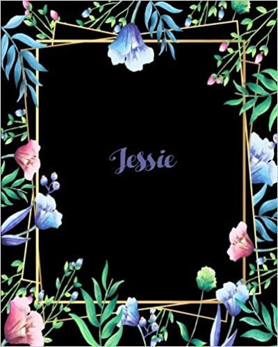 okumak Jessie: 110 Pages 8x10 Inches Flower Frame Design Journal with Lettering Name, Journal Composition Notebook, Jessie