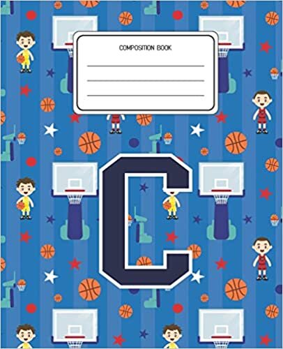 okumak Composition Book C: Basketball Pattern Composition Book Letter C Personalized Lined Wide Rule Notebook for Boys Kids Back to School Preschool Kindergarten and Elementary Grades K-2