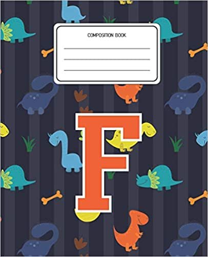 okumak Composition Book F: Dinosaurs Animal Pattern Composition Book Letter F Personalized Lined Wide Rule Notebook for Boys Kids Back to School Preschool Kindergarten and Elementary Grades K-2