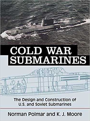 okumak Cold War Submarines: The Design and Construction of U.S. and Soviet Submarines, 1945-2001: U.S. and Soviet Design and Construction