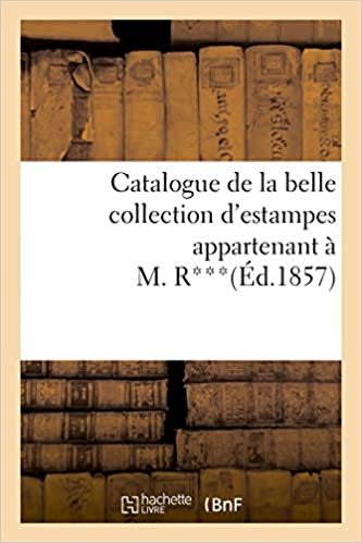 okumak Catalogue de la belle collection d&#39;estampes appartenant à M. R*** (Litterature)
