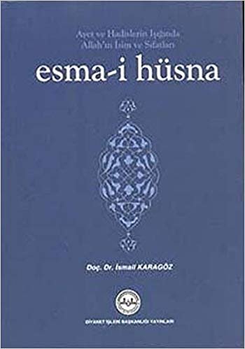 okumak Esma-i Hüsna (Ciltli): Ayet ve Hadislerin Işığında Allah&#39;ın İsimleri ve Sıfatları