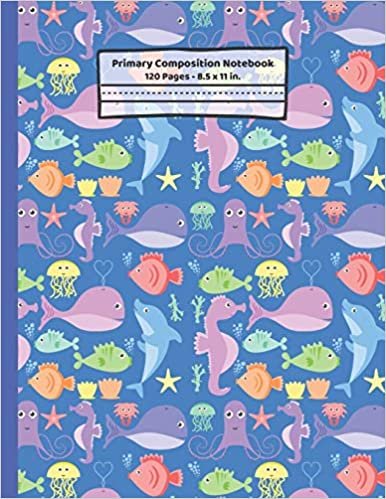 okumak Sea Creatures Primary Composition Notebook: Ocean Animals Gifts: Blank Paperback Story Journal or K-2 Notebook for School: Picture Space And Dashed Midline: 8.5&quot; x 11&quot;