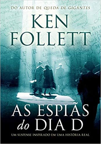 okumak Espias do Dia D, As: Um Suspense Inspirado em uma Historia Real [Paperback] Ken Follett