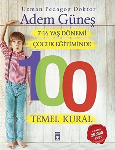 okumak 7-14 Yaş Dönemi Çocuk Eğitiminde 100 Temel Kural