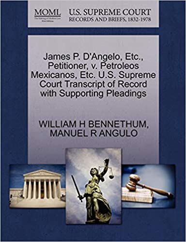 okumak James P. D&#39;Angelo, Etc., Petitioner, v. Petroleos Mexicanos, Etc. U.S. Supreme Court Transcript of Record with Supporting Pleadings