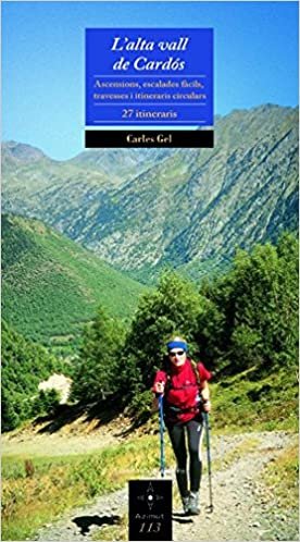 okumak L&#39;alta vall de Cardós : ascencions, escalades fàcils, travesses i itineraris circulars, 27 itineraris