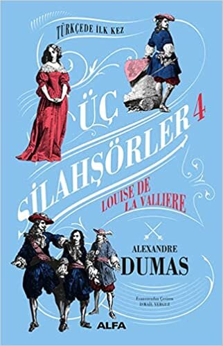 okumak Üç Silahşörler 4 - Louise De La Valliere: Louise La Valliere