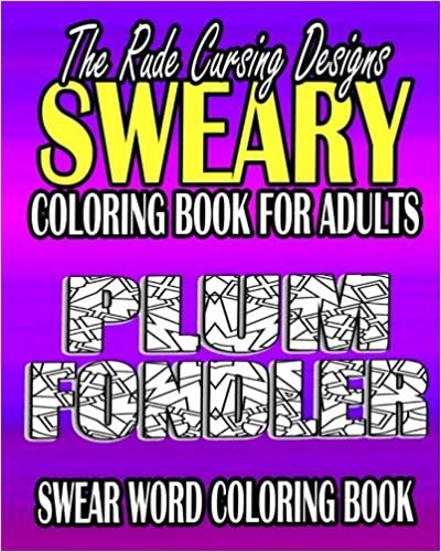 okumak Swear Word Coloring Book: The Rude Cursing Designs Sweary Coloring Book For Adults