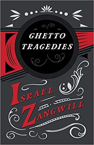 okumak Ghetto Tragedies: With a Chapter From English Humorists of To-day by J. A. Hammerton