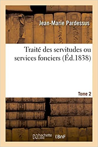 okumak Traité des servitudes ou services fonciers T02 (Sciences Sociales)