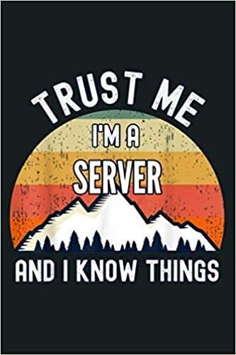 okumak Trust Me I M A Server And I Know Things: Notebook Planner - 6x9 inch Daily Planner Journal, To Do List Notebook, Daily Organizer, 114 Pages