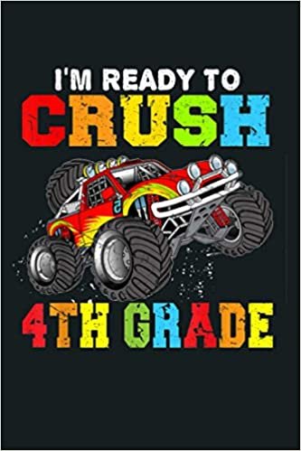 okumak I M Ready To Crush 4Th Grade Monster Truck Back To School: Notebook Planner - 6x9 inch Daily Planner Journal, To Do List Notebook, Daily Organizer, 114 Pages