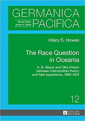 okumak The Race Question in Oceania : A. B. Meyer and Otto Finsch between metropolitan theory and field experience, 1865-1914 : 12