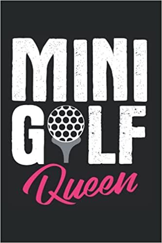 Mini Golf Queen: Weekly Planner Journal Calendar Diary Organizer, 6x9 inches, Mini Golf Queen Minigolf Minigolfing