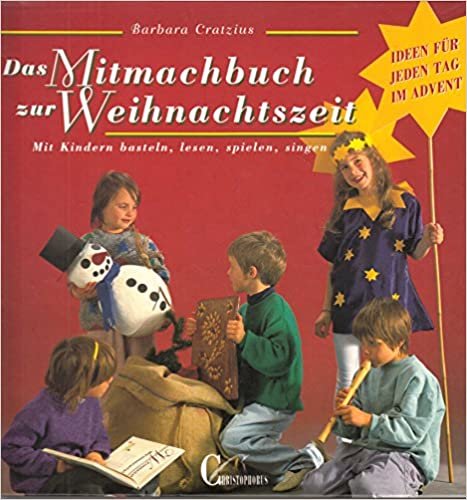 Das Mitmachbuch zur Weihnachtszeit. Mit Kindern basteln, lesen, spielen, singen.