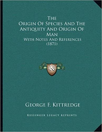 The Origin Of Species And The Antiquity And Origin Of Man: With Notes And References (1871)