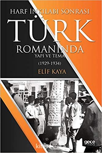 Harf İnkılabı Sonrası Türk Romanında Yapı ve Tema 1929-1934