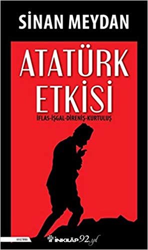 Atatürk Etkisi: İflas - İşgal -Direniş - Kurtuluş