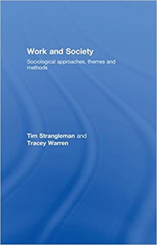Work and Society: Sociological Approaches, Themes and Methods