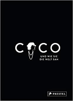 Coco und wie sie die Welt sah: Coco Chanel in unvergesslichen Zitaten