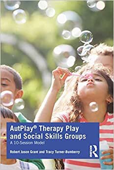 Autplay Therapy Play and Social Skills Groups: A 10-session Model indir