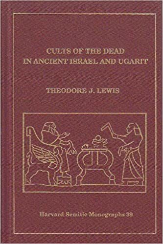 Cults of the Dead in Ancient Israel and Ugarit (Harvard Semitic Monographs)