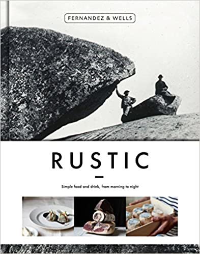 Rustic: Simple Food and Drink, from Morning to Night