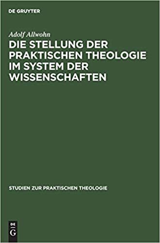 Die Stellung Der Praktischen Theologie Im System Der Wissenschaften (Studien Zur Praktischen Theologie)